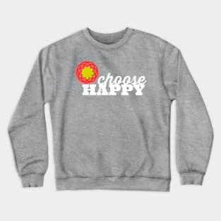 Choose Happy Crewneck Sweatshirt